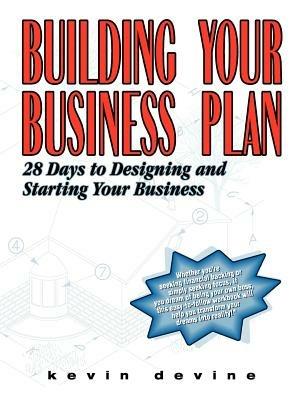 Building Your Business Plan: 28 Days to Designing and Starting Your Business - Kevin Devine - cover