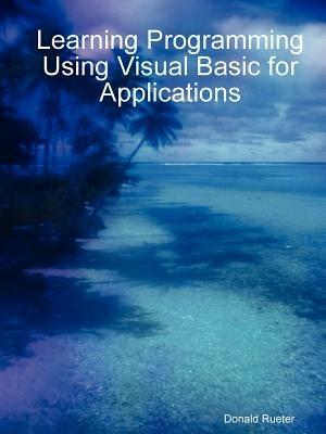 Learning Programming Using Visual Basic for Applications - Donald Rueter - cover