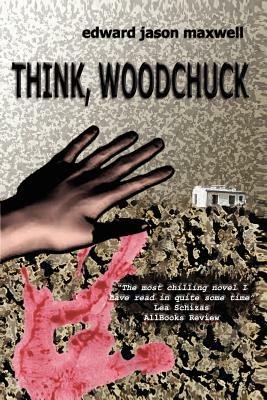 Think, Woodchuck - Edward Maxwell - cover