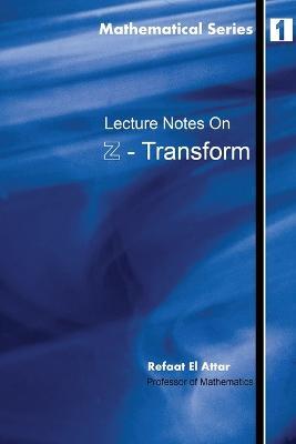 Lecture Notes on Z-Transform - Refaat El Attar - cover