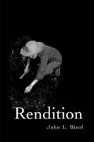 Rendition - John, L. Bisol - cover