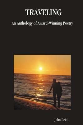 Traveling: An Anthology of Award-Winning Poetry - John Reid - cover