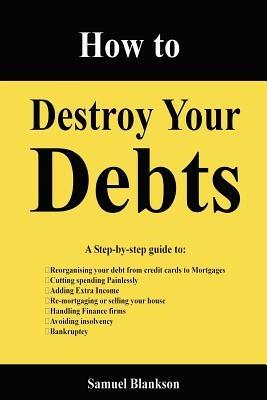 How to Destroy Your Debts - Samuel Blankson - cover
