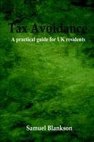 Tax Avoidance A Practical Guide for UK Residents - Samuel Blankson - cover