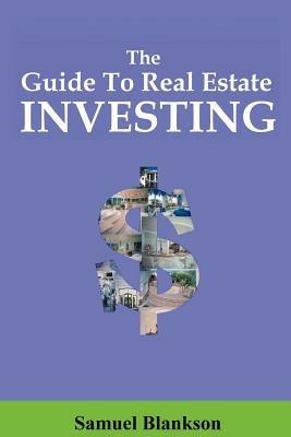 The Guide to Real Estate Investing - Samuel Blankson - cover
