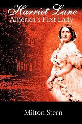 Harriet Lane, America's First Lady - Milton Stern - cover
