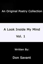 A Look Inside My Mind...Vol. 1