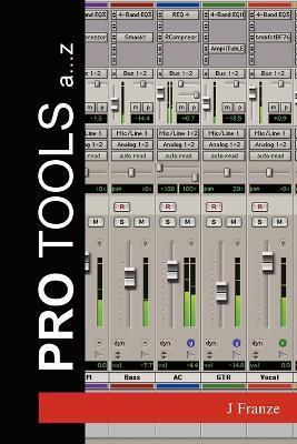 Pro Tools a...Z - J Franze - cover