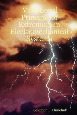 Variational Principle of Extremum in Electromechanical Systems - Solomon I. Khmelnik - cover