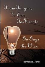 From Tongue, To Ear, To Heart: So Says the Wise
