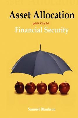 Asset Allocation: The Key To Financial Success - Samuel Blankson - cover