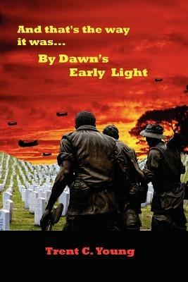 And That's the Way it Was... By Dawn's Early Light - Trent, C. Young - cover