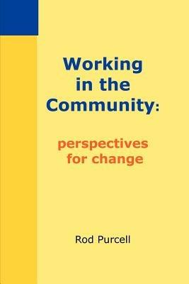 Working in the Community: Perspectives for Change - Rod Purcell - cover