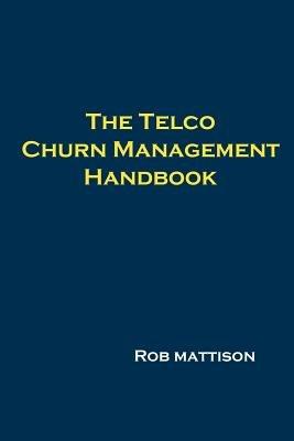 The Telco Churn Management Handbook - Robert M. Mattison - cover