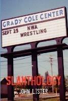 Slamthology: Collected Wrestling Writings 1991-2004
