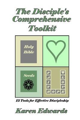 The Disciple's Comprehensive Toolkit - Karen Edwards - cover