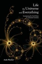 Life, the Universe and Everything: Investigating God and the New Physics
