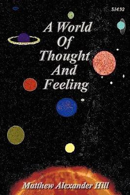 A World Of Thought And Feeling - Matthew Hill - cover