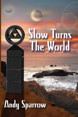 Slow Turns The World - Andy Sparrow - cover