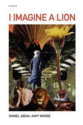 I Imagine a Lion / Poems - Daniel, Abdal-Hayy Moore - cover