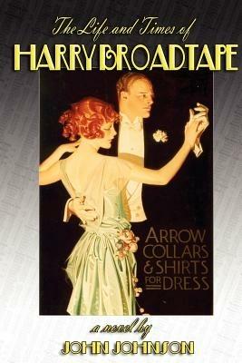 The Life and Times of Harry Broadtape - John Johnson - cover