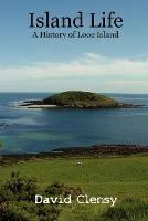 Island Life: A History of Looe Island - David Clensy - cover