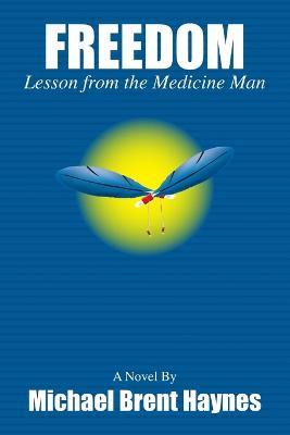 Freedom Lesson from the Medicine Man - Michael Haynes - cover