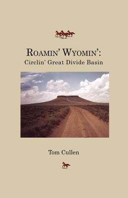 Roamin' Wyomin': Circlin' Great Divide Basin - Tom Cullen - cover