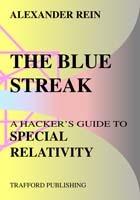 The Blue Streak: A Hacker's Guide to Special Relativity - Alexander Rein - cover