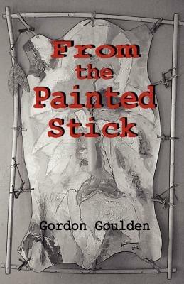 From the Painted Stick - Gordon Goulden - cover
