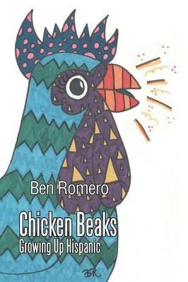 Chicken Beaks: Growing Up Hispanic - Ben Romero - cover