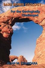 Bare Bones Geology: For the Geologically Challenged