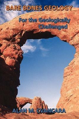 Bare Bones Geology: For the Geologically Challenged - Alan M. Cvancara - cover