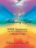 Awakening Spirit: WISE Seminary, First Year Certification for Wiccan Clergy