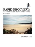 Rapid Recovery: Accelerated Information Processing and Healing - Stephen P. King - cover
