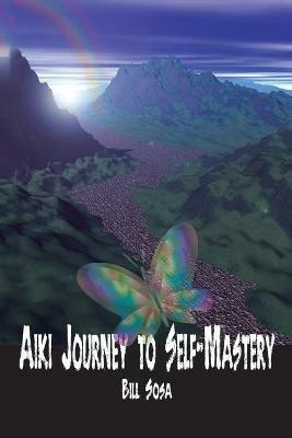 Aiki: Journey to Self-Mastery - Bill Sosa - cover