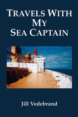 Travels with My Sea Captain - Jill Vedebrand - cover