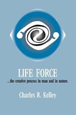 Life Force: The Creative Process in Man and in Nature