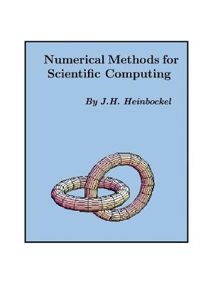 Numerical Methods for Scientific Computing - J.H. Heinbockel - cover