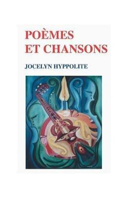 Poems Et Chansons - Jocelyn Hyppolite - cover