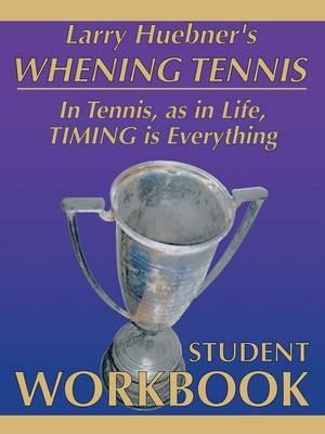 Whening Tennis - Student Workbook - Larry Huebner - cover