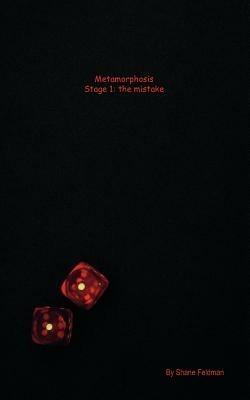 Metamorphosis/Stage 1: The Mistake - Shane Feldman - cover