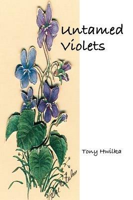 Untamed Violets - Tony Hwilka - cover