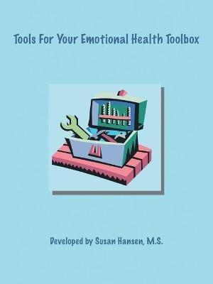 Tools for Your Emotional Health Tool Box - Susan Hansen - cover