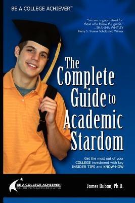 Be a College Achiever: The Complete Guide to Academic Stardom - James Duban - cover