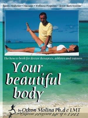 Your Beautiful Body - Othon Molina Ph D C Lmt - cover