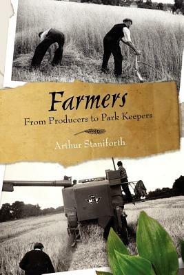 Farmers: From Food Producers to Park-keepers - Arthur R. Staniforth - cover