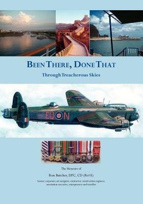 Been There, Done That: Through Treacherous Skies - Ron Butcher - cover