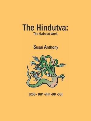The Hindutva: The Hydra at Work - Susai Anthony - cover