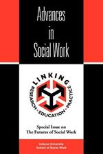 Advances in Social Work: Special Issue on the Futures of Social Work
